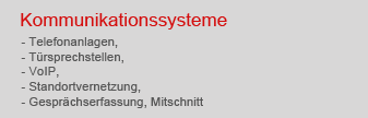 Kommunikationssysteme, Telefon, Telefonanlage, T�rsprechstelle, Klingel, Sprechanlage, VoIP, Vernetzung, Mitschnitt, Geb�hren