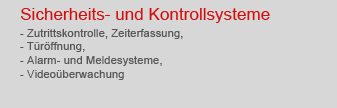Sicherheits- und Kontrollsysteme, Zutrittskontrolle, Zeiterfassung, T�r�ffnung, Alarm, Melder, �berwachung, Video